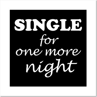 Single for one more night Posters and Art